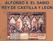 ALFONSO EL SABIO   <BR/> REY DE CASTILLA Y LEON